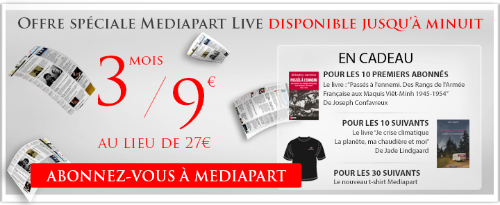 Offre spéciale Live disponible jusqu'à minuit uniquement : 3 mois d'abonnement à Mediapart pour 9€ seulement au lieu de 27€, soit 2 mois offerts